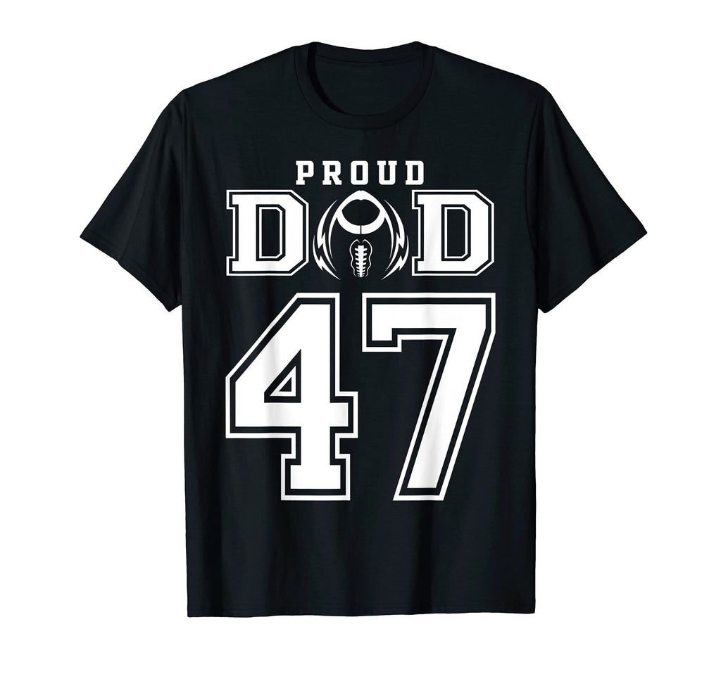 Custom Proud Football Dad Number 47 T-Shirt - Streetwear Style Men Women - T-Shirt, Sweatshirt, Hoodie