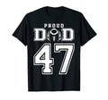 Custom Proud Football Dad Number 47 T-Shirt - Streetwear Style Men Women - T-Shirt, Sweatshirt, Hoodie