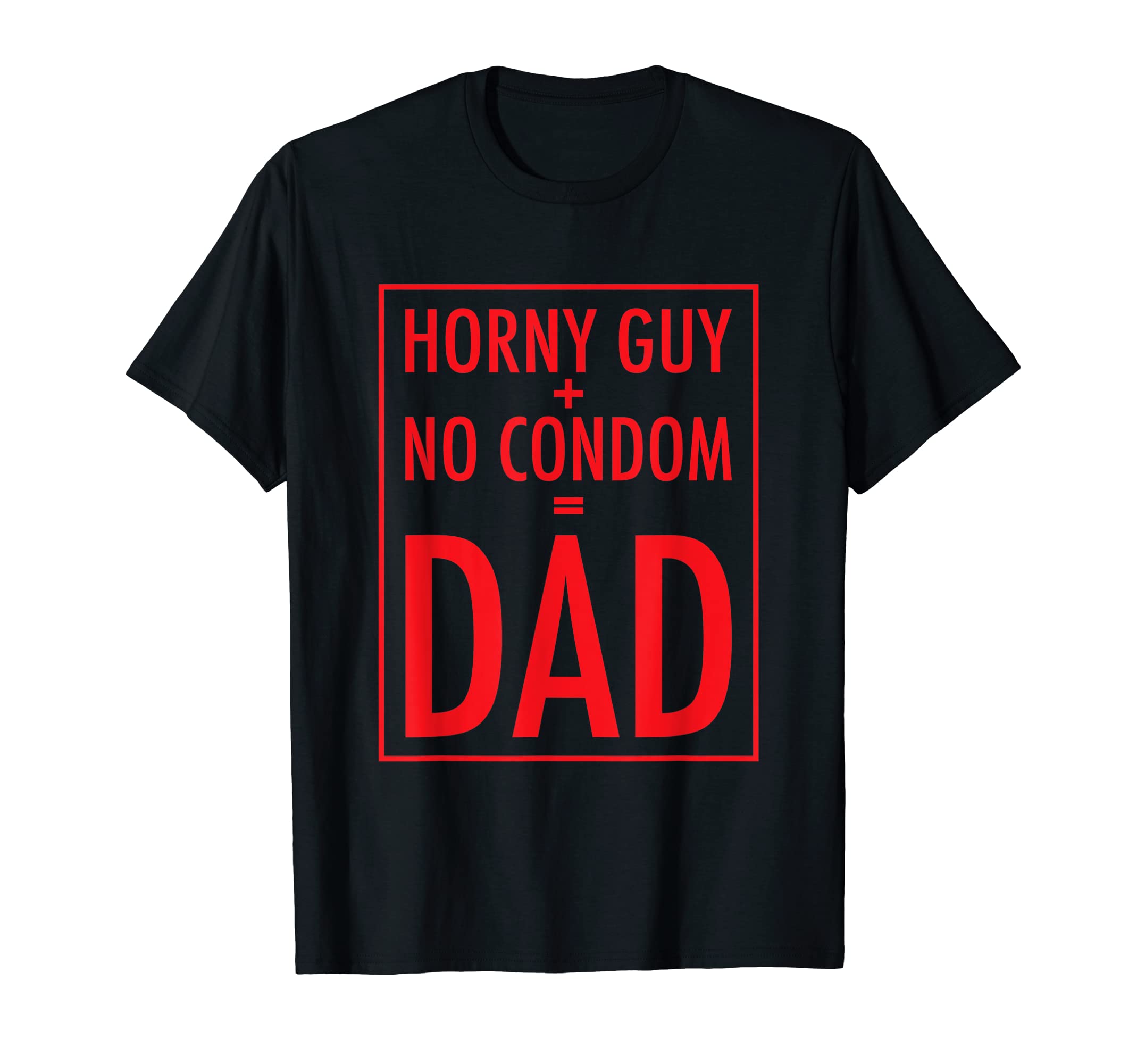 Funny Dad Joke Horny Guy No Condom T-Shirt - Minimalist Print for Adults - T-Shirt, Sweatshirt, Hoodie
