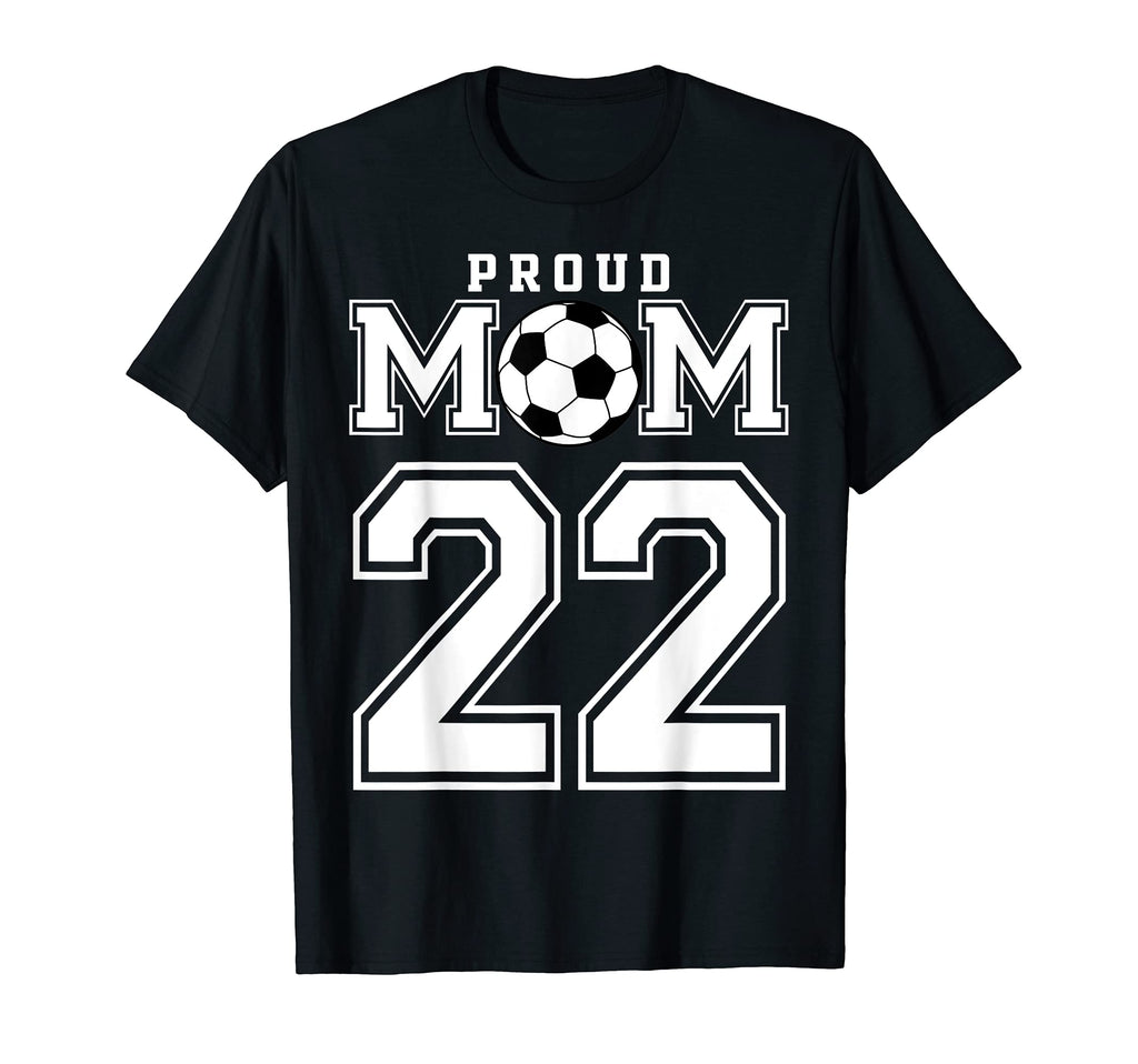 Number 22 Custom Proud Soccer Futbol Mom T-Shirt - Custom Art Print Unisex - T-Shirt, Sweatshirt, Hoodie