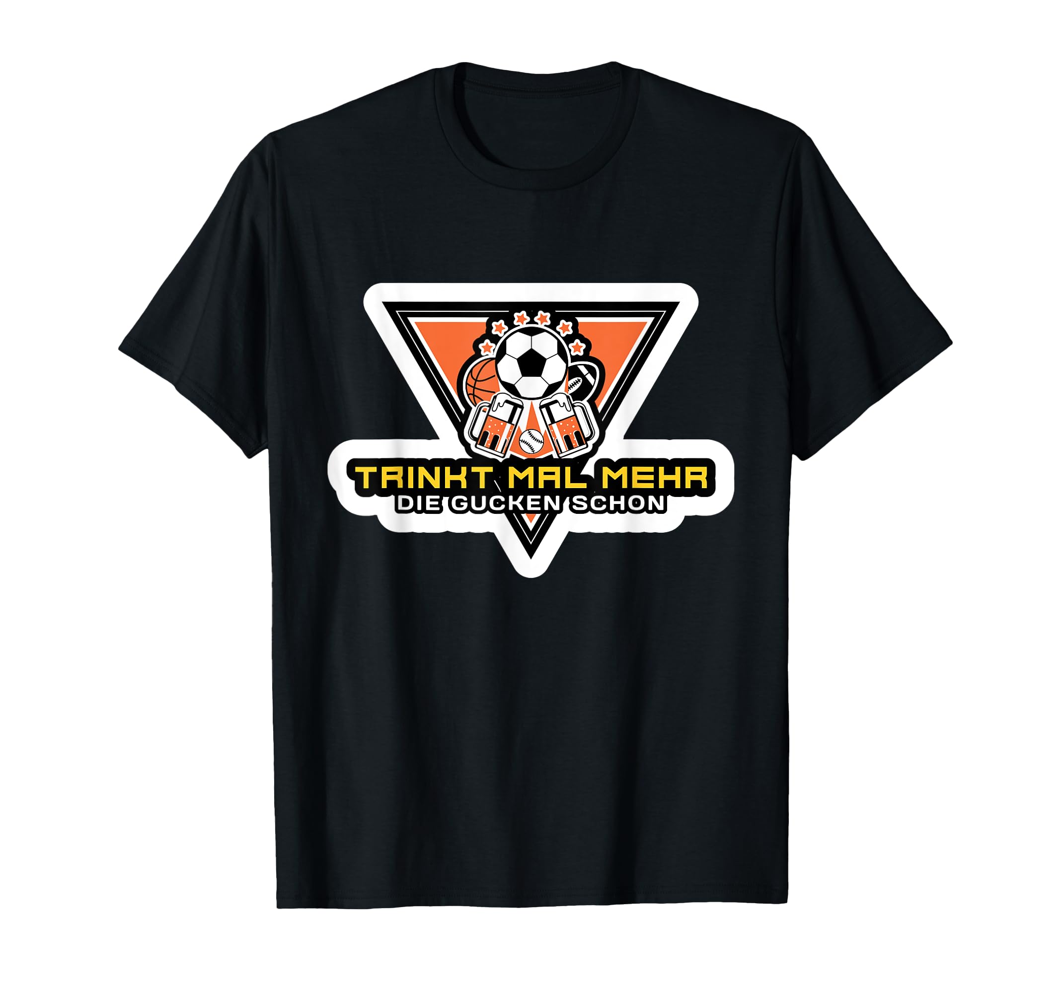 Trinkt Mal Mehr Drink Up Soccer And T-Shirt - Streetwear Style Men Women - T-Shirt, Sweatshirt, Hoodie