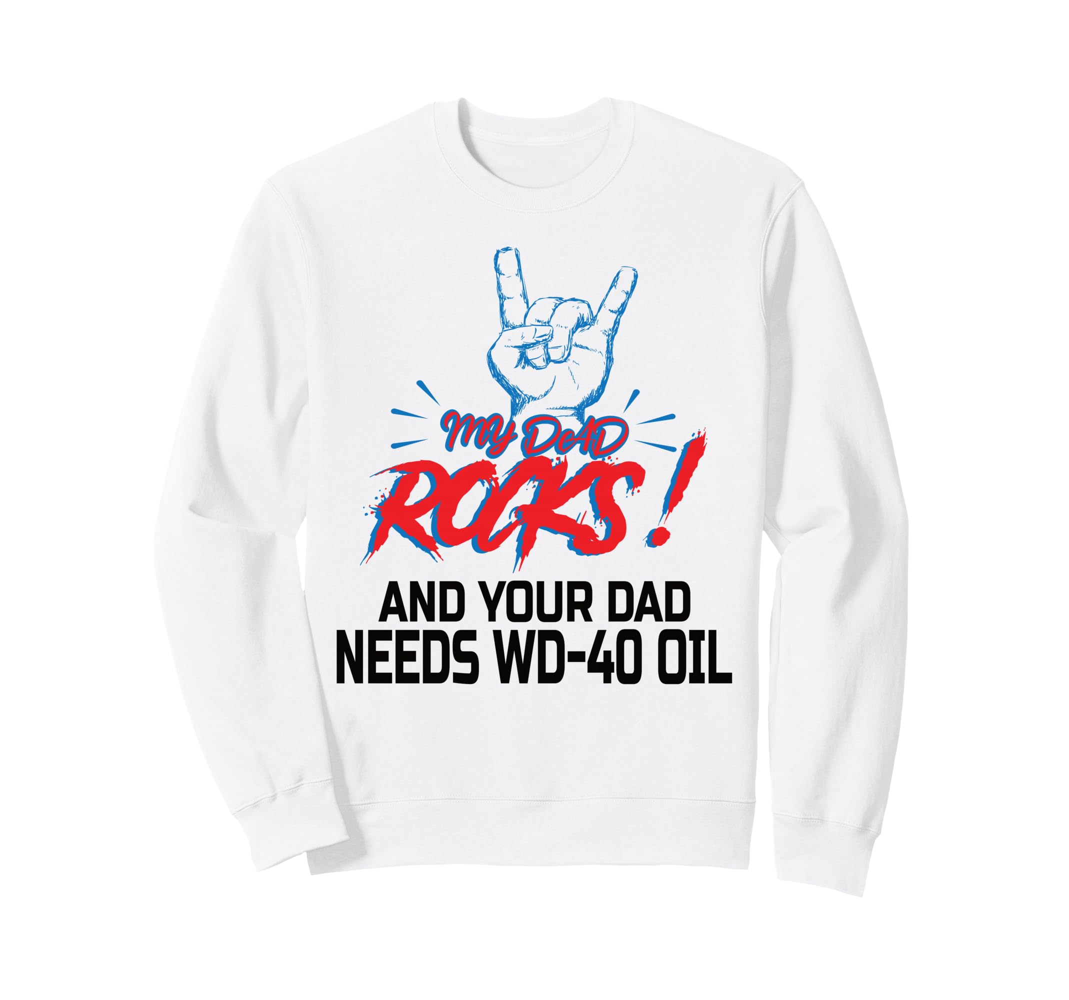 My Dad Rocks Daddy Pa Fathers Day Sweatshirt - Streetwear Style Men Women - T-Shirt, Sweatshirt, Hoodie