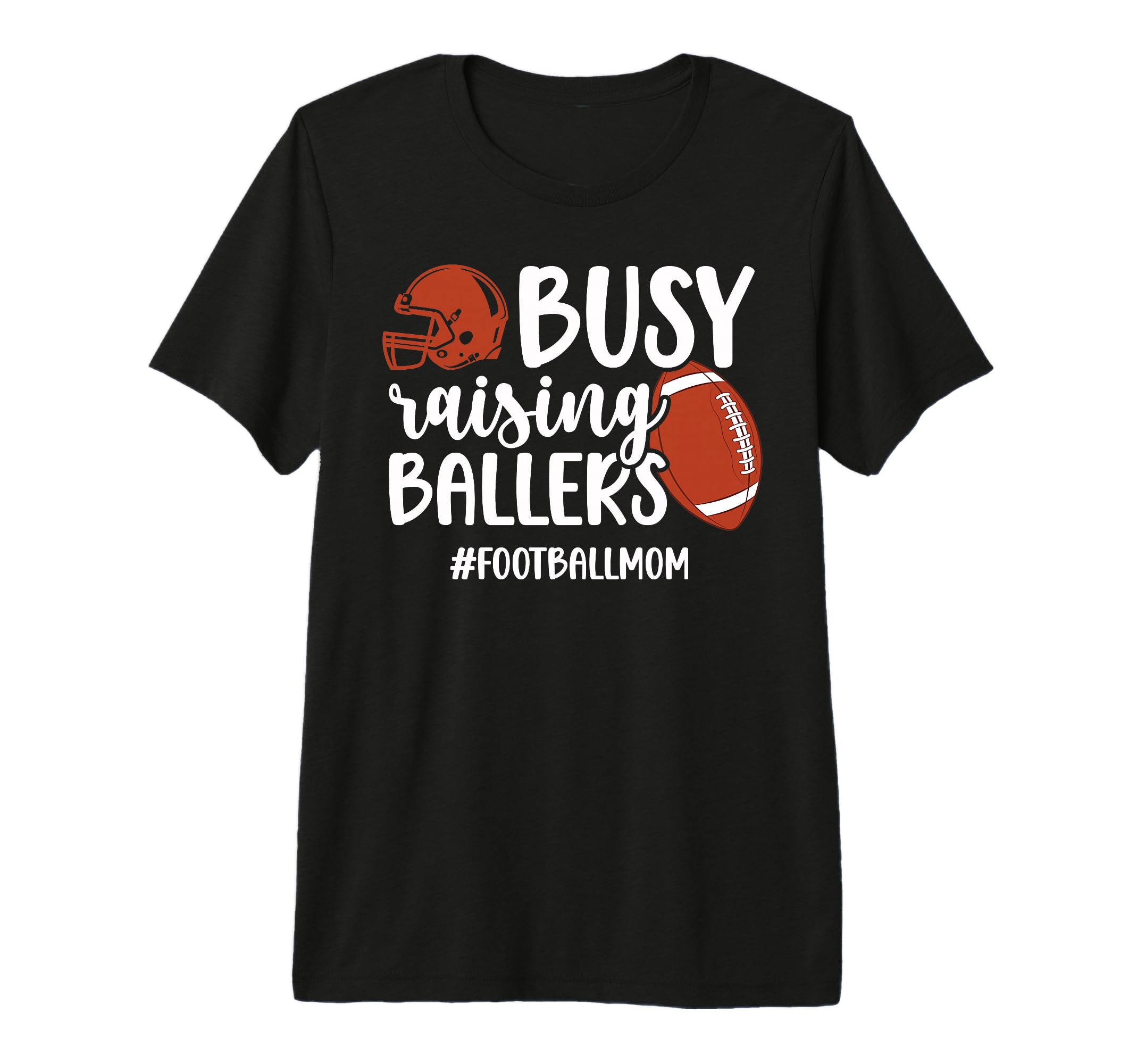 Busy Raising Ballers Football Mom T-Shirt - Streetwear Style Men Women - T-Shirt, Sweatshirt, Hoodie