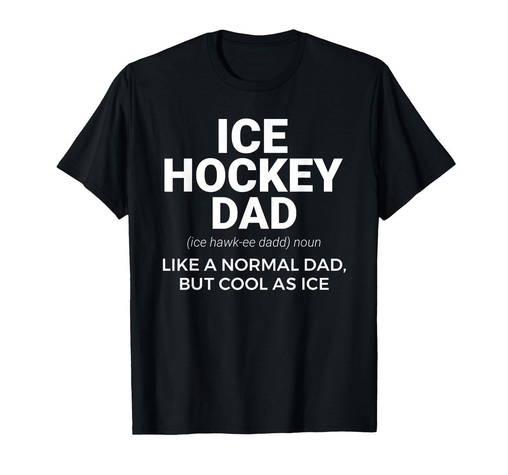 Ice Hockey Dad Definition Funny Proud T-Shirt - Graphic Print Men Women - T-Shirt, Sweatshirt, Hoodie
