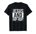 Jesus And Hip Hop Funny Christian T-Shirt - Streetwear Style Unisex - T-Shirt, Sweatshirt, Hoodie