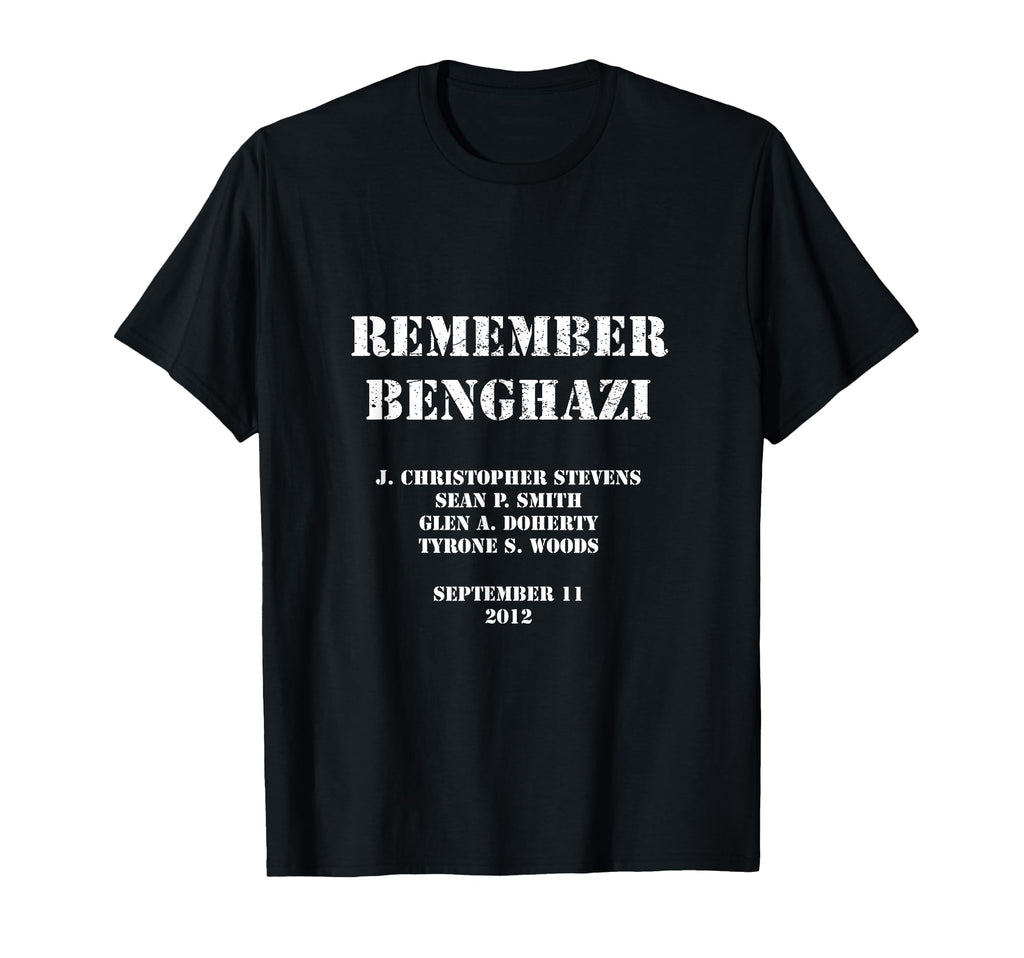 Remember Benghazi Patriotic Us T-Shirt - Novelty Apparel for Adults - T-Shirt, Sweatshirt, Hoodie