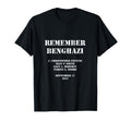 Remember Benghazi Patriotic Us T-Shirt - Novelty Apparel for Adults - T-Shirt, Sweatshirt, Hoodie