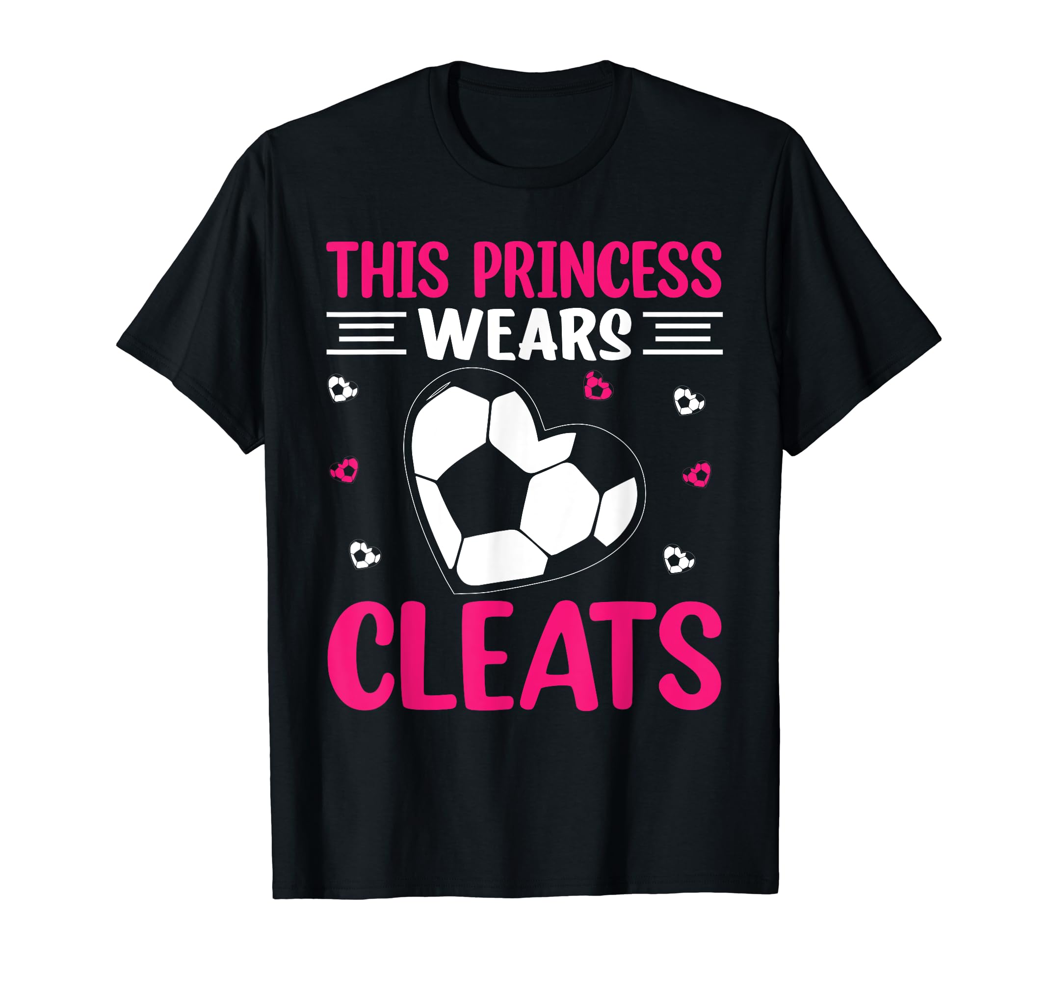 This Princess Wears Cleats I Soccer T-Shirt - Streetwear Style Unisex - T-Shirt, Sweatshirt, Hoodie