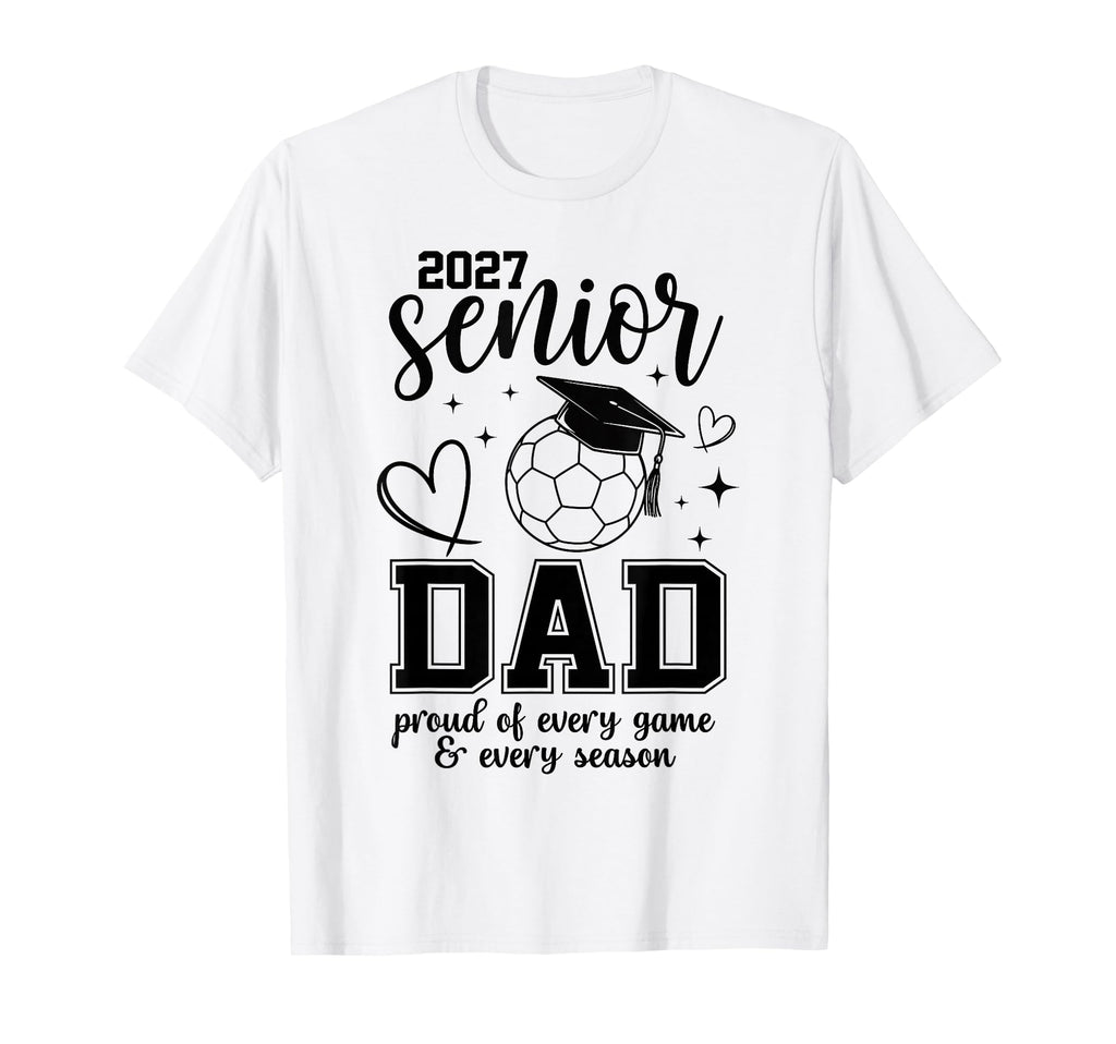 2027 Senior Soccer Dad Proud Family T-Shirt - Trendy Graphic Unisex - T-Shirt, Sweatshirt, Hoodie