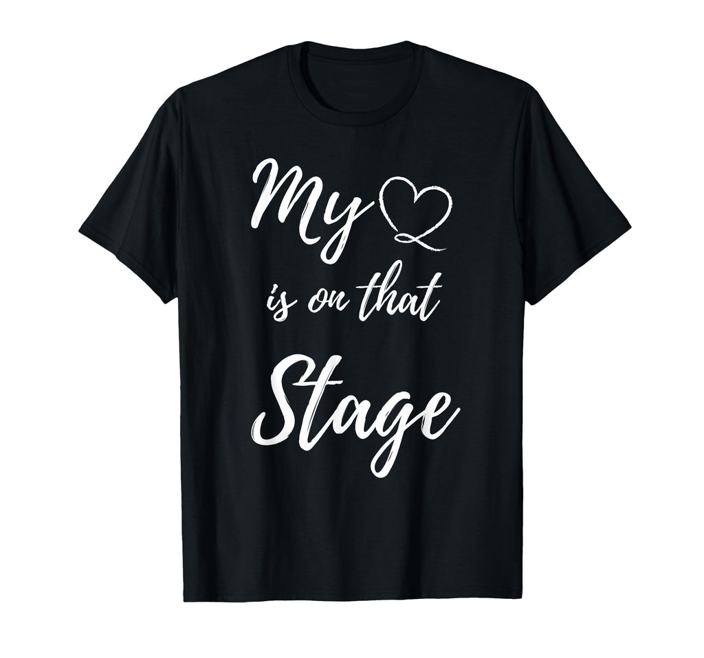 My Heart Is That Stage Dance Recital T-Shirt - Aesthetic Graphic Men Women - T-Shirt, Sweatshirt, Hoodie