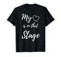 My Heart Is That Stage Dance Recital T-Shirt - Aesthetic Graphic Men Women - T-Shirt, Sweatshirt, Hoodie