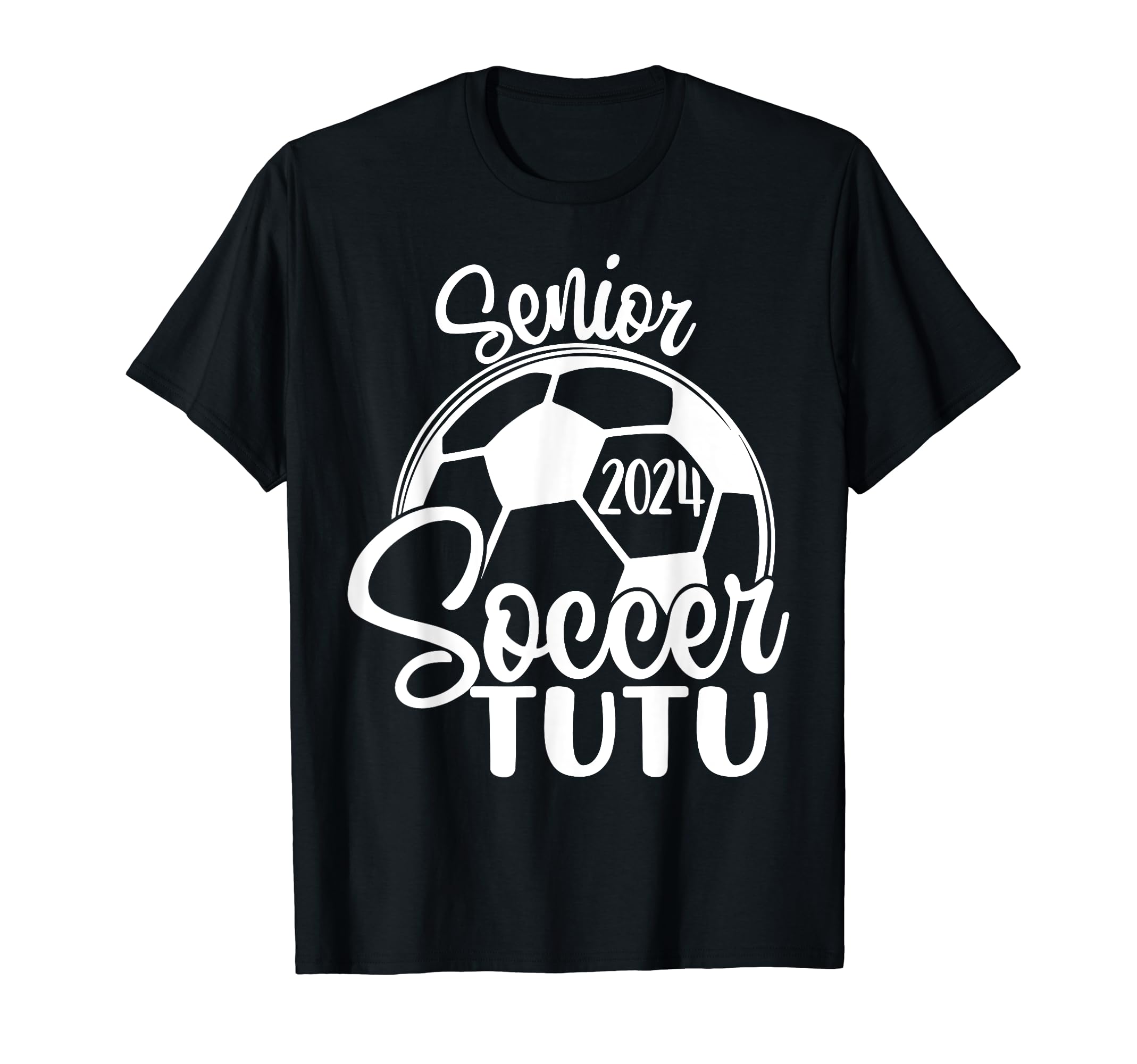 Senior Soccer Tutu 2024 Class 2024 Soccer T-Shirt - Streetwear Style Unisex - T-Shirt, Sweatshirt, Hoodie