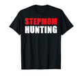 Stepmom Hunting Funny Dad Joke Sarcasm T-Shirt - Unique Graphic Men Women - T-Shirt, Sweatshirt, Hoodie