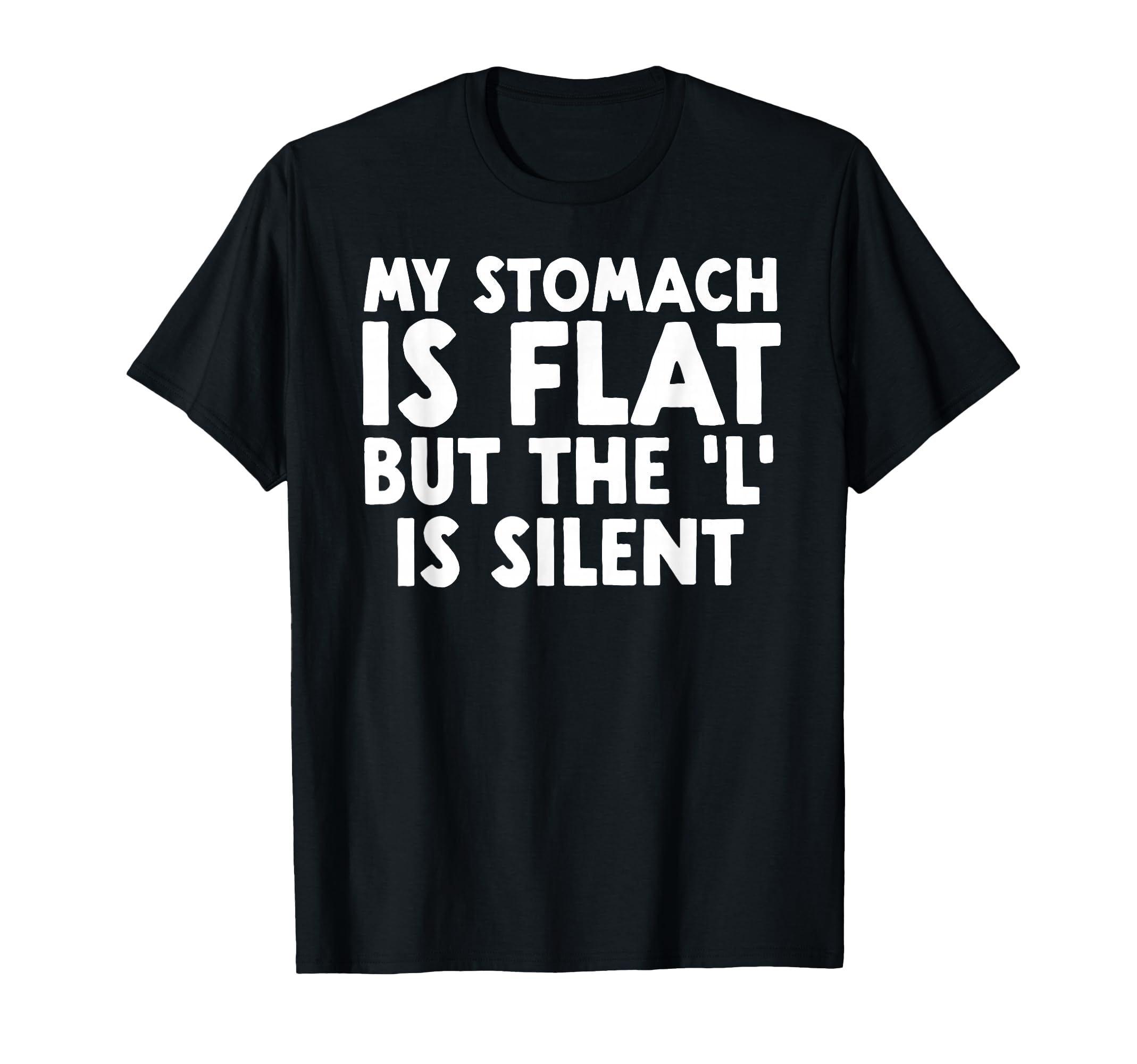 Funny Fat Dad Joke My Stomach Is Flat T-Shirt - Custom Art Print Men Women - T-Shirt, Sweatshirt, Hoodie