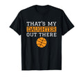 Thats My Daughter Out There Gift Mom Dad T-Shirt - Trendy Graphic Unisex - T-Shirt, Sweatshirt, Hoodie