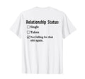 Relationship Status Single Taken Not T-Shirt - Unique Graphic Unisex - T-Shirt, Sweatshirt, Hoodie