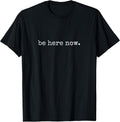 Be Here Now Inspired Motivational Quote Minimalist - Adult & Kids T-Shirts, Sweatshirts & Hoodies apparel design preview 1