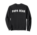 Papa Bear Sweatshirt - Aesthetic Graphic Men Women - T-Shirt, Sweatshirt, Hoodie