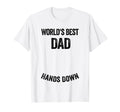 Worlds Best Dad Hands Down Make T-Shirt - Unique Graphic for Adults - T-Shirt, Sweatshirt, Hoodie