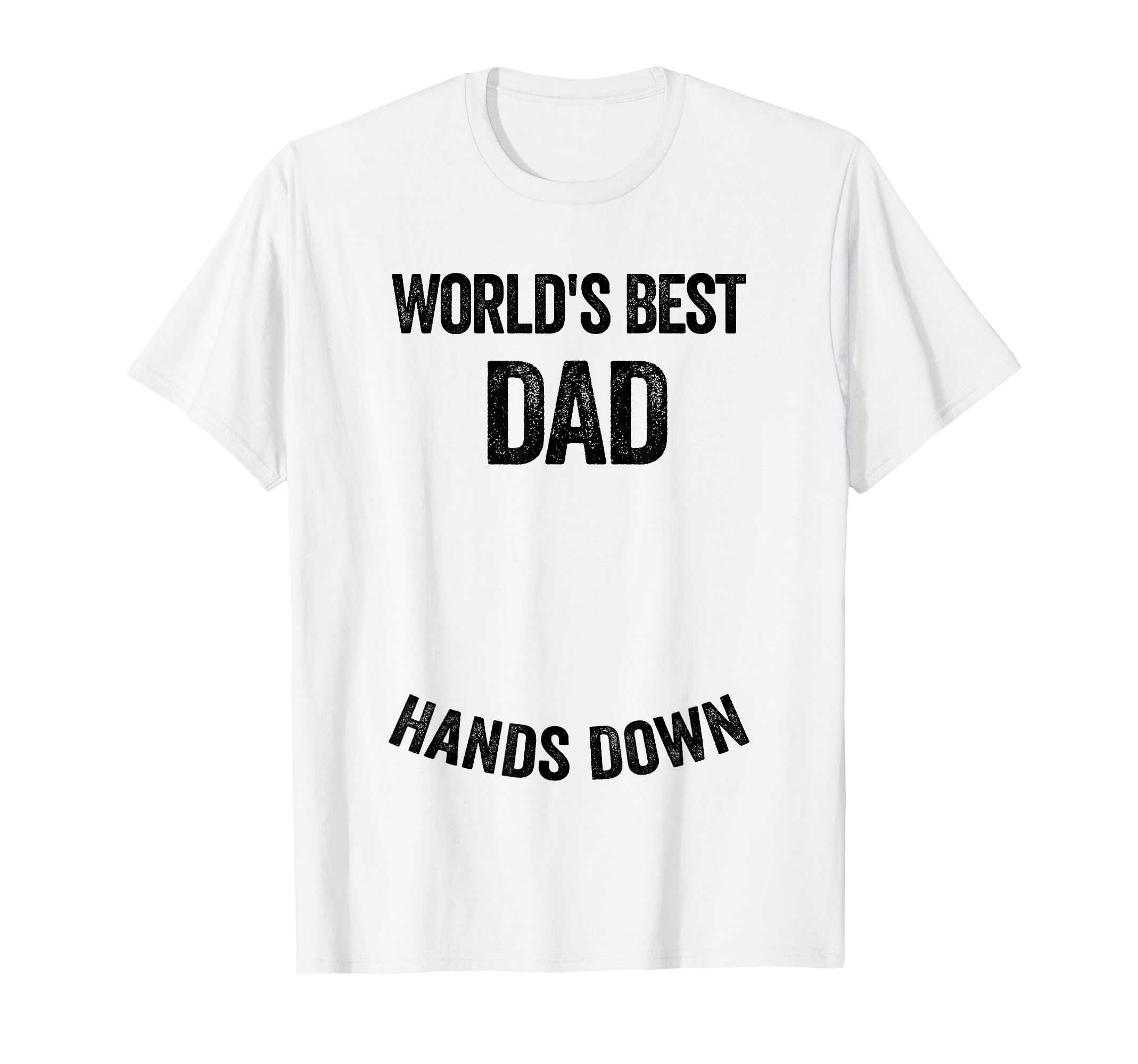 Worlds Best Dad Hands Down Make T-Shirt - Unique Graphic for Adults - T-Shirt, Sweatshirt, Hoodie