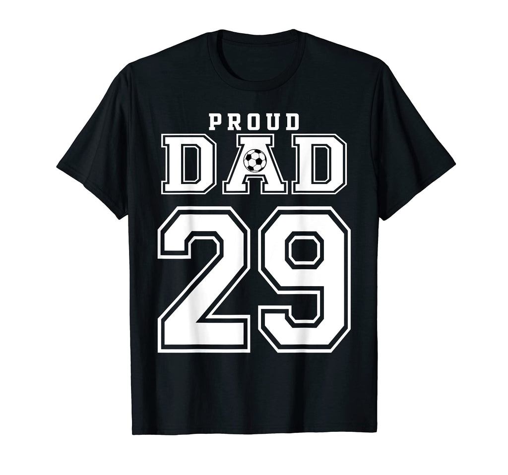 Number 29 Custom Proud Soccer Futbol Dad T-Shirt - Unique Graphic Unisex - T-Shirt, Sweatshirt, Hoodie
