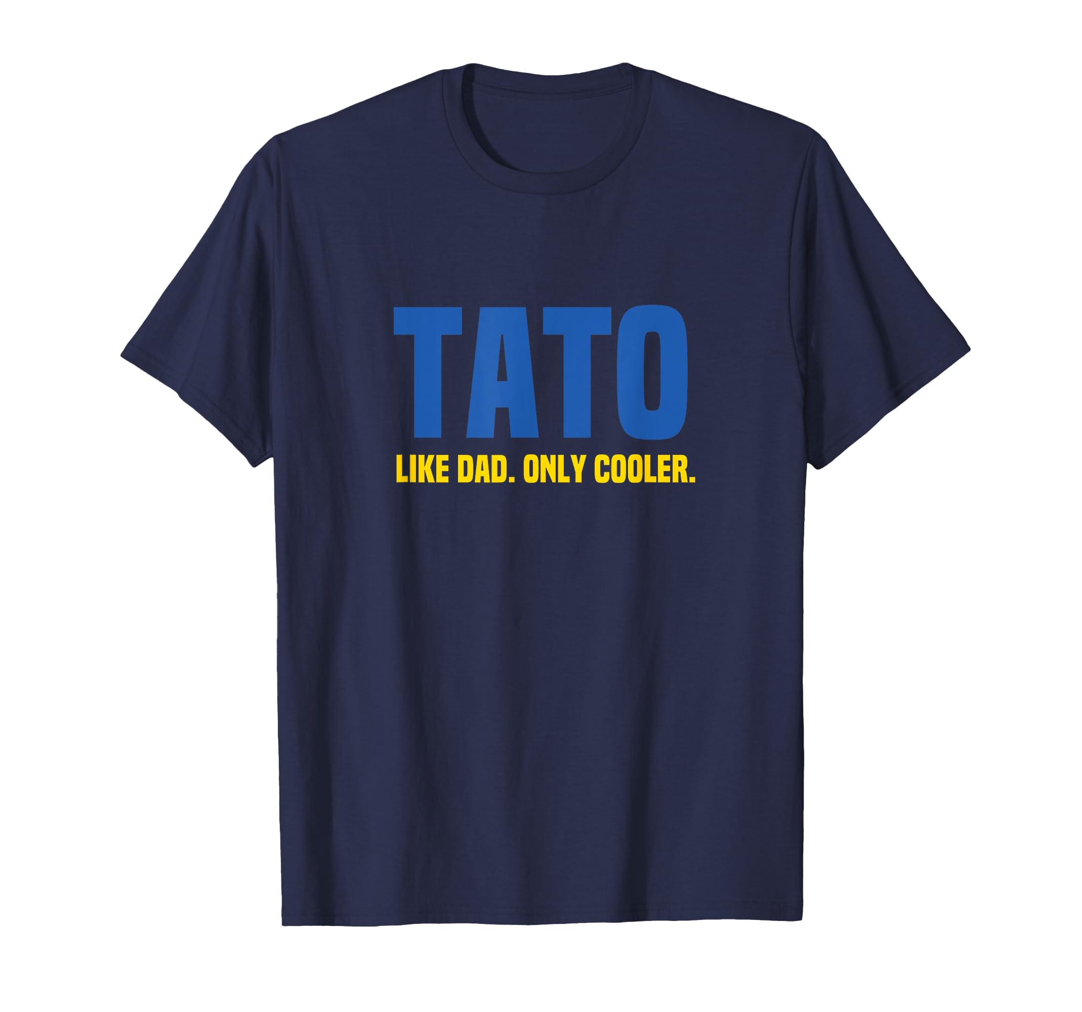 Tato Like Dad Only Cooler Ukrainian T-Shirt - Casual Everyday Wear Unisex - T-Shirt, Sweatshirt, Hoodie
