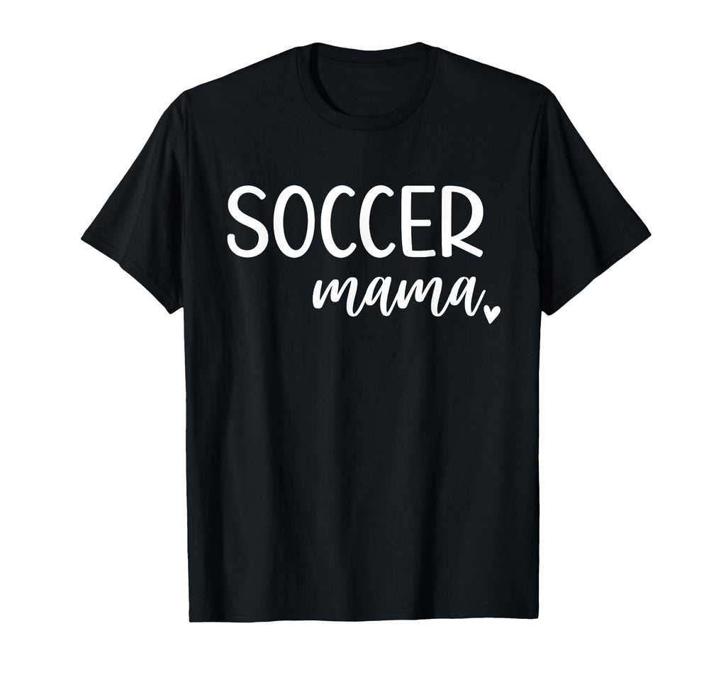 Soccer Mama Womens Mom T-Shirt - Unique Graphic Men Women - T-Shirt, Sweatshirt, Hoodie