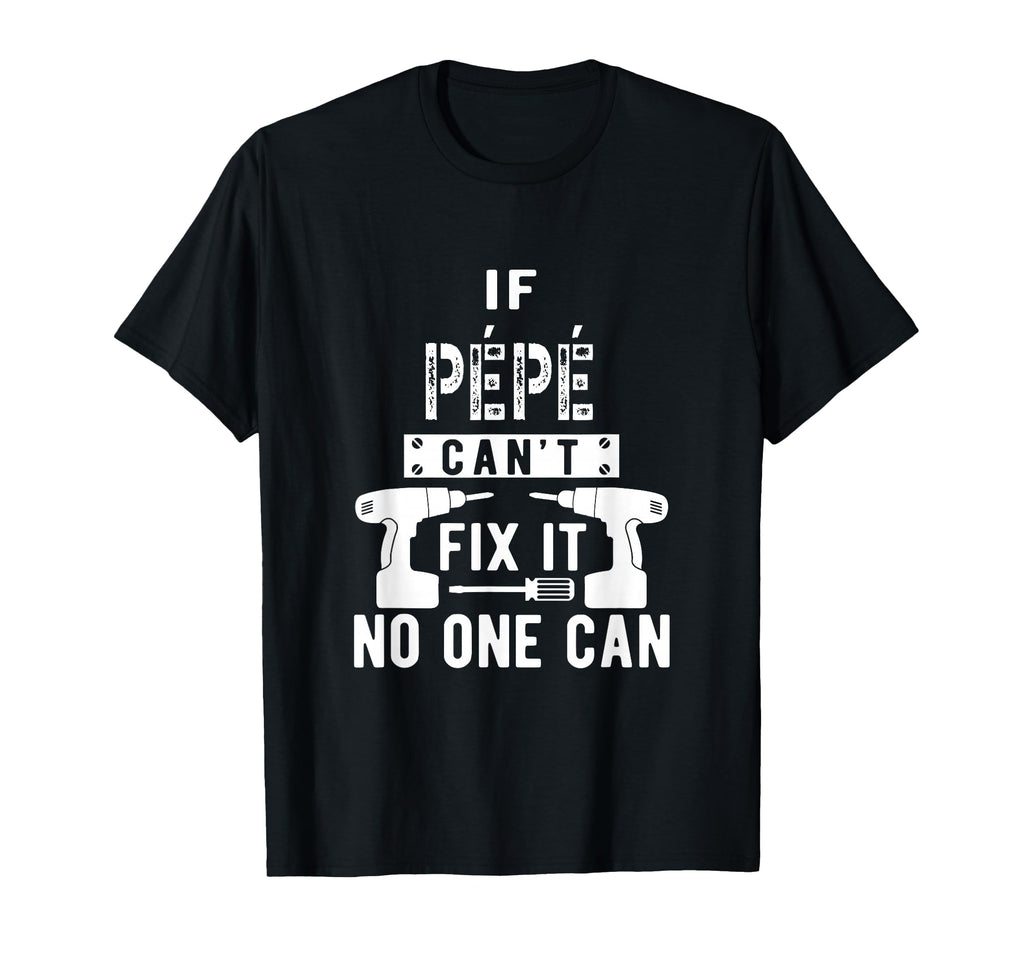 If P P Cant Fix It No One Can France T-Shirt - Fun Novelty Design Unisex - T-Shirt, Sweatshirt, Hoodie