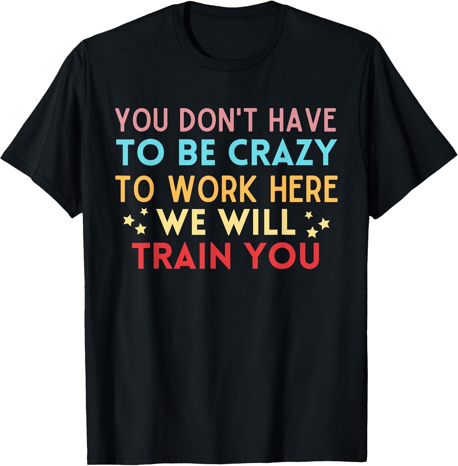 You Don't Have To Be Crazy Work Here We Will Train - Adult & Kids T-Shirts, Sweatshirts & Hoodies apparel design preview 1