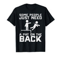 Some People Need Pat Back Funny Sarcasm T-Shirt - Novelty Apparel Unisex - T-Shirt, Sweatshirt, Hoodie