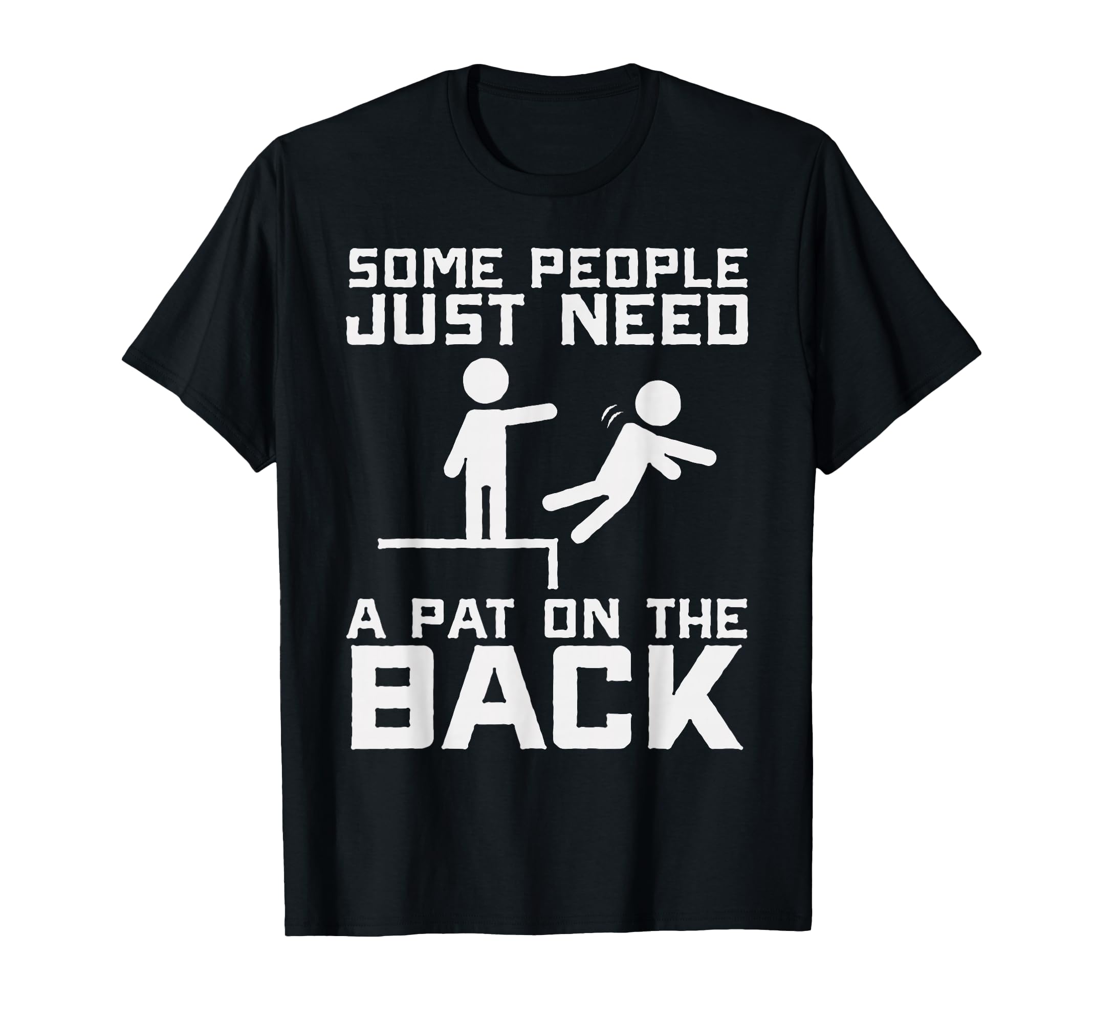 Some People Need Pat Back Funny Sarcasm T-Shirt - Novelty Apparel Unisex - T-Shirt, Sweatshirt, Hoodie