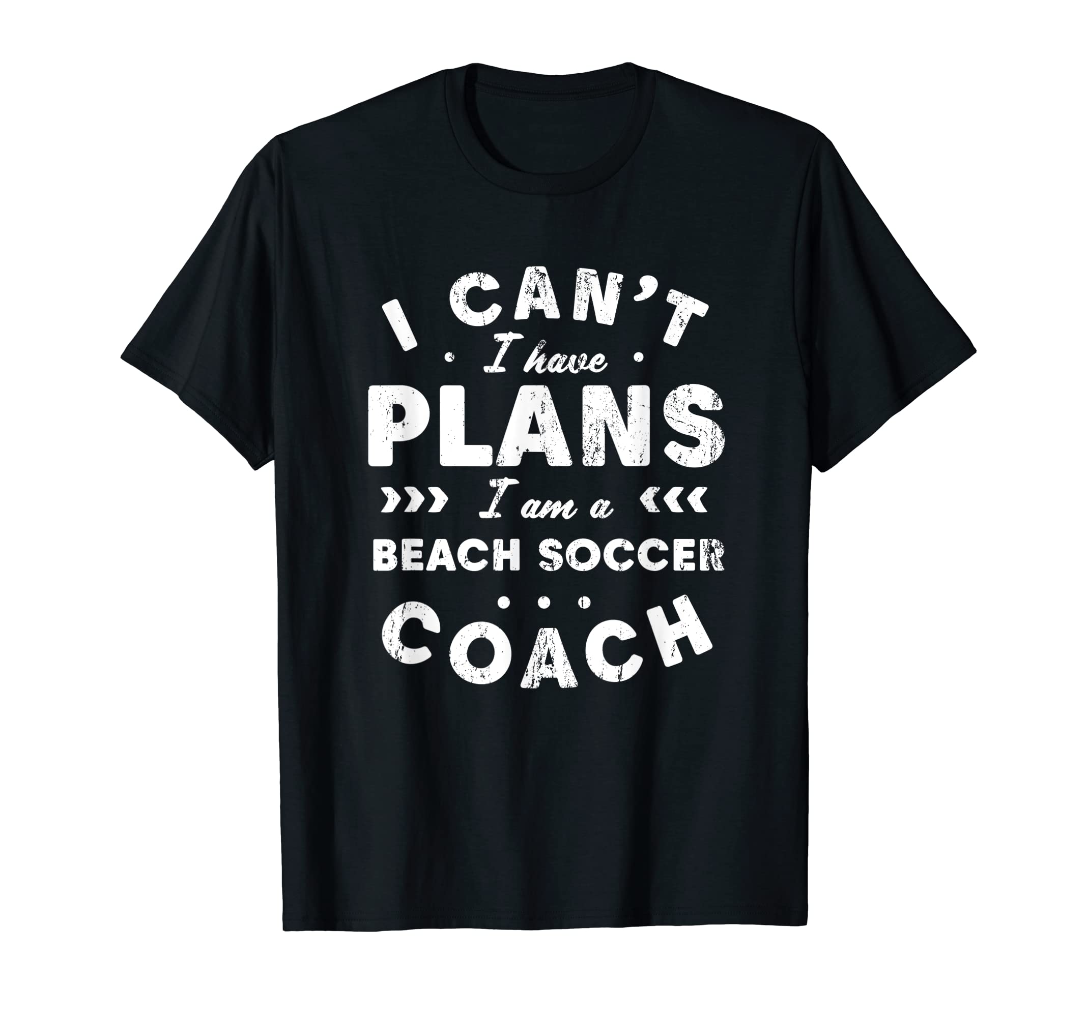 I Cant I Have Plans Beach Soccer T-Shirt - Novelty Apparel for Adults - T-Shirt, Sweatshirt, Hoodie