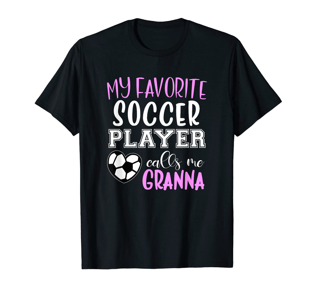 My Favorite Soccer Player Call Me Granna T-Shirt - Trendy Graphic Men Women - T-Shirt, Sweatshirt, Hoodie