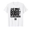 Que Mira Bobo Soccer Fans Related Products T-Shirt - Novelty Apparel Unisex - T-Shirt, Sweatshirt, Hoodie