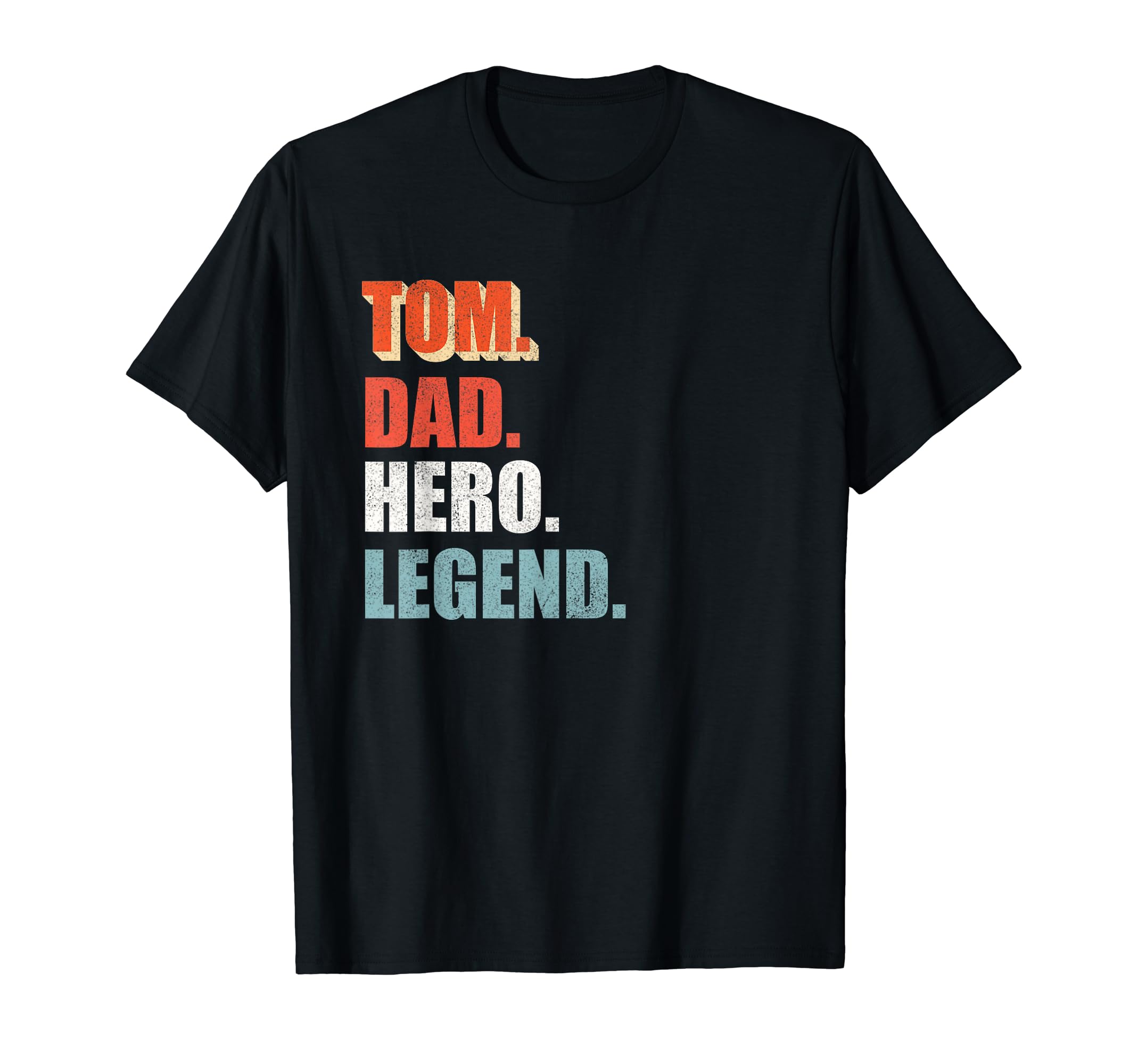 Tom Dad Hero Legend Great Gift Any Dad T-Shirt - Novelty Apparel for Adults - T-Shirt, Sweatshirt, Hoodie