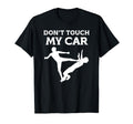 Dont Touch My Car Funny Dad Mom Friend T-Shirt - Trendy Graphic for Adults - T-Shirt, Sweatshirt, Hoodie