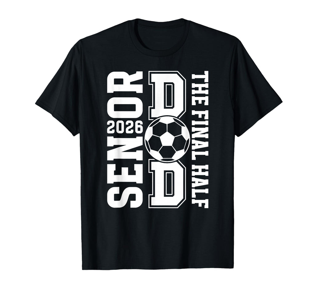 Soccer Senior Dad 2026 Proud Soccer T-Shirt - Graphic Print Men Women - T-Shirt, Sweatshirt, Hoodie