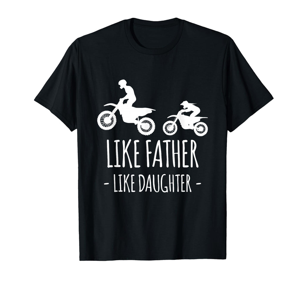 Like Father Like Daughter Dirt Bike T-Shirt - Streetwear Style Unisex - T-Shirt, Sweatshirt, Hoodie