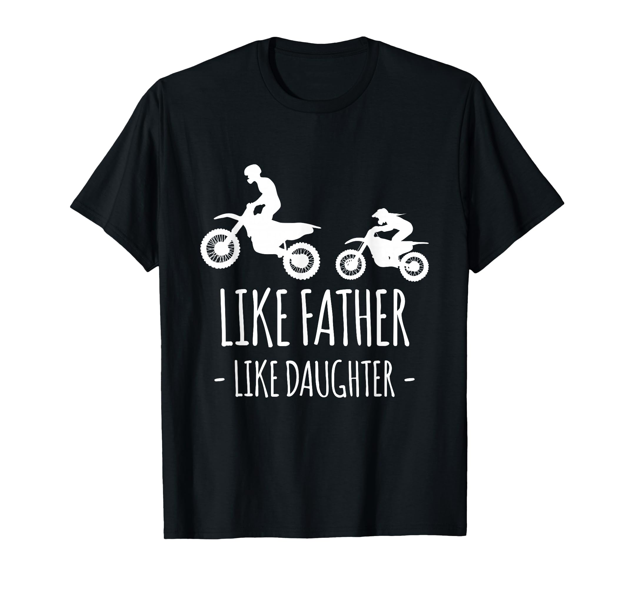 Like Father Like Daughter Dirt Bike T-Shirt - Streetwear Style Unisex - T-Shirt, Sweatshirt, Hoodie