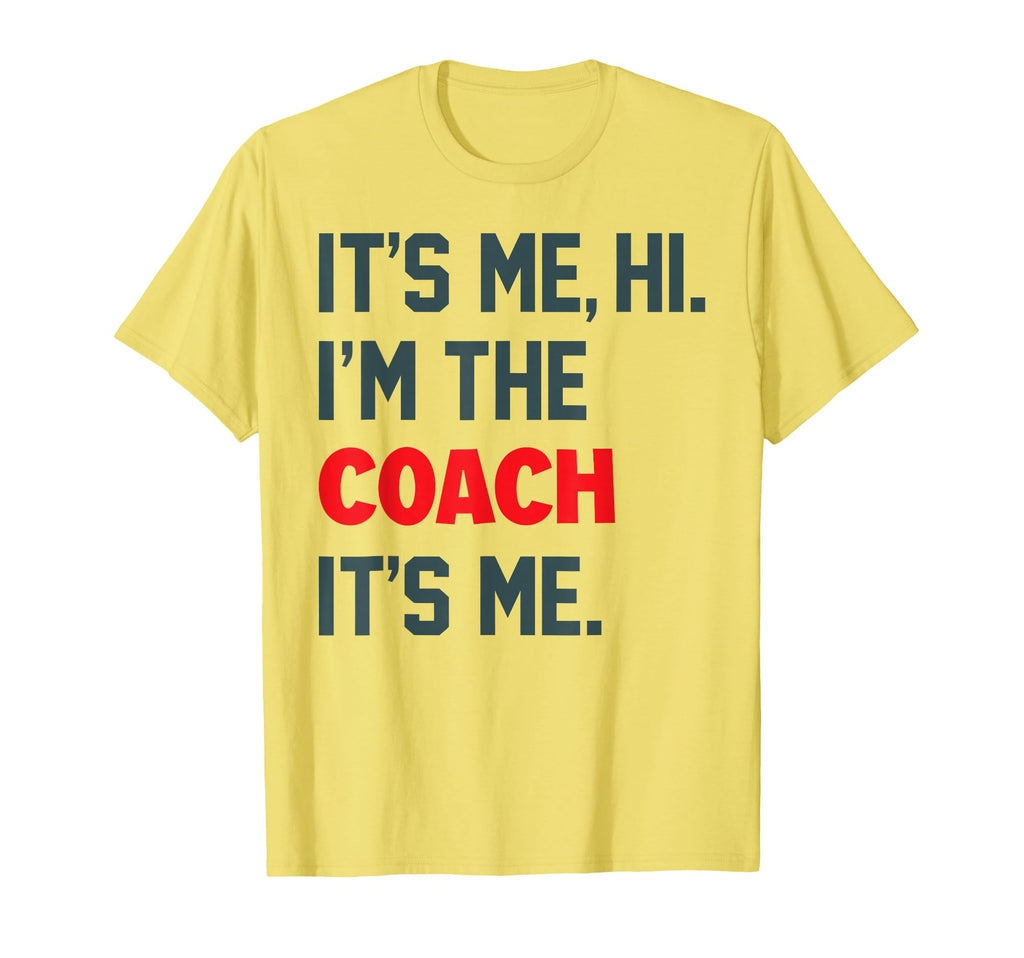 Its Me Hi Im Coach Funny Coach Lovers T-Shirt - Graphic Print Men Women - T-Shirt, Sweatshirt, Hoodie