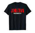 Johnstown Pa Pennsylvania Funny Usa T-Shirt - Fun Novelty Design Unisex - T-Shirt, Sweatshirt, Hoodie