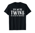Yes We Are Twins No We Are Not Identical T-Shirt - Graphic Print Unisex - T-Shirt, Sweatshirt, Hoodie