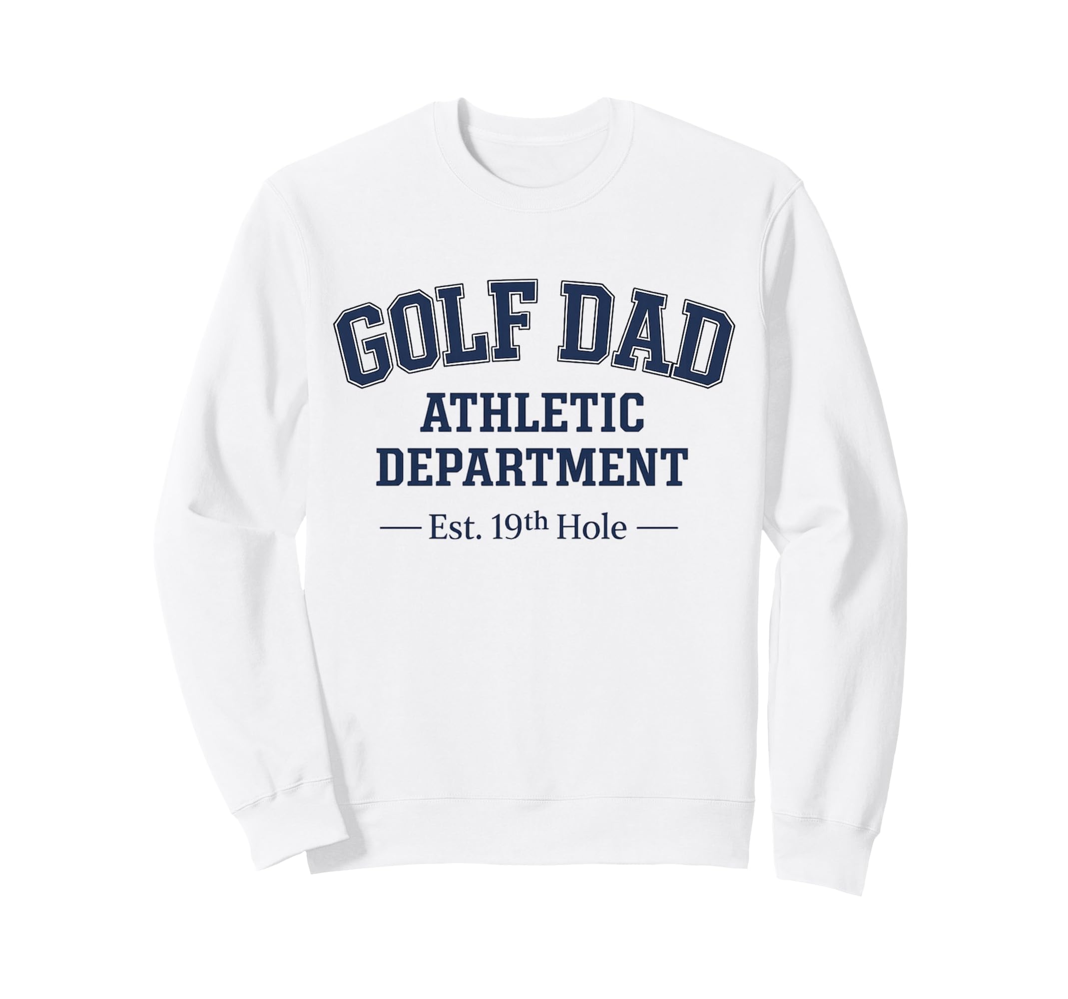 Golf Dad Athletic Department Fathers Sweatshirt - Trendy Graphic Men Women - T-Shirt, Sweatshirt, Hoodie