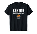 2025 Senior Basketball Dad Team Parent T-Shirt - Novelty Apparel Men Women - T-Shirt, Sweatshirt, Hoodie