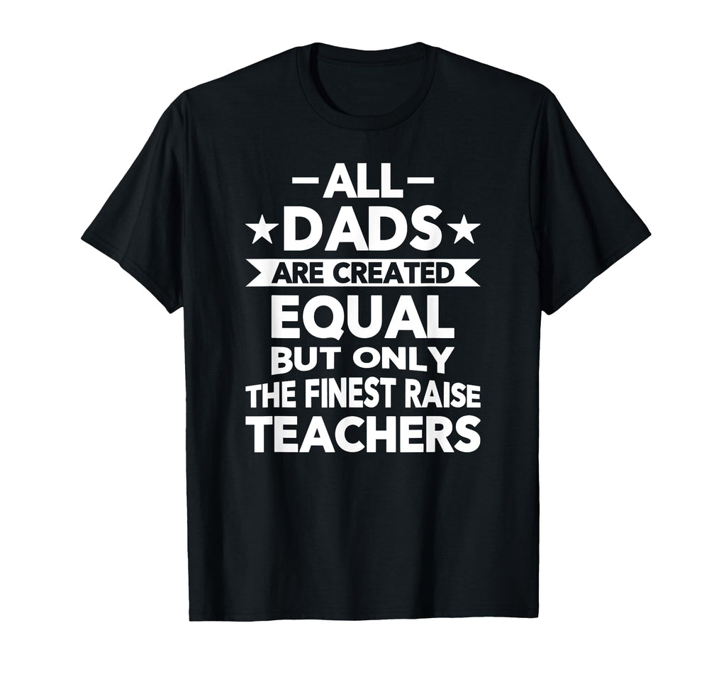 All Dads Are Created Equal But T-Shirt - Aesthetic Graphic for Adults - T-Shirt, Sweatshirt, Hoodie