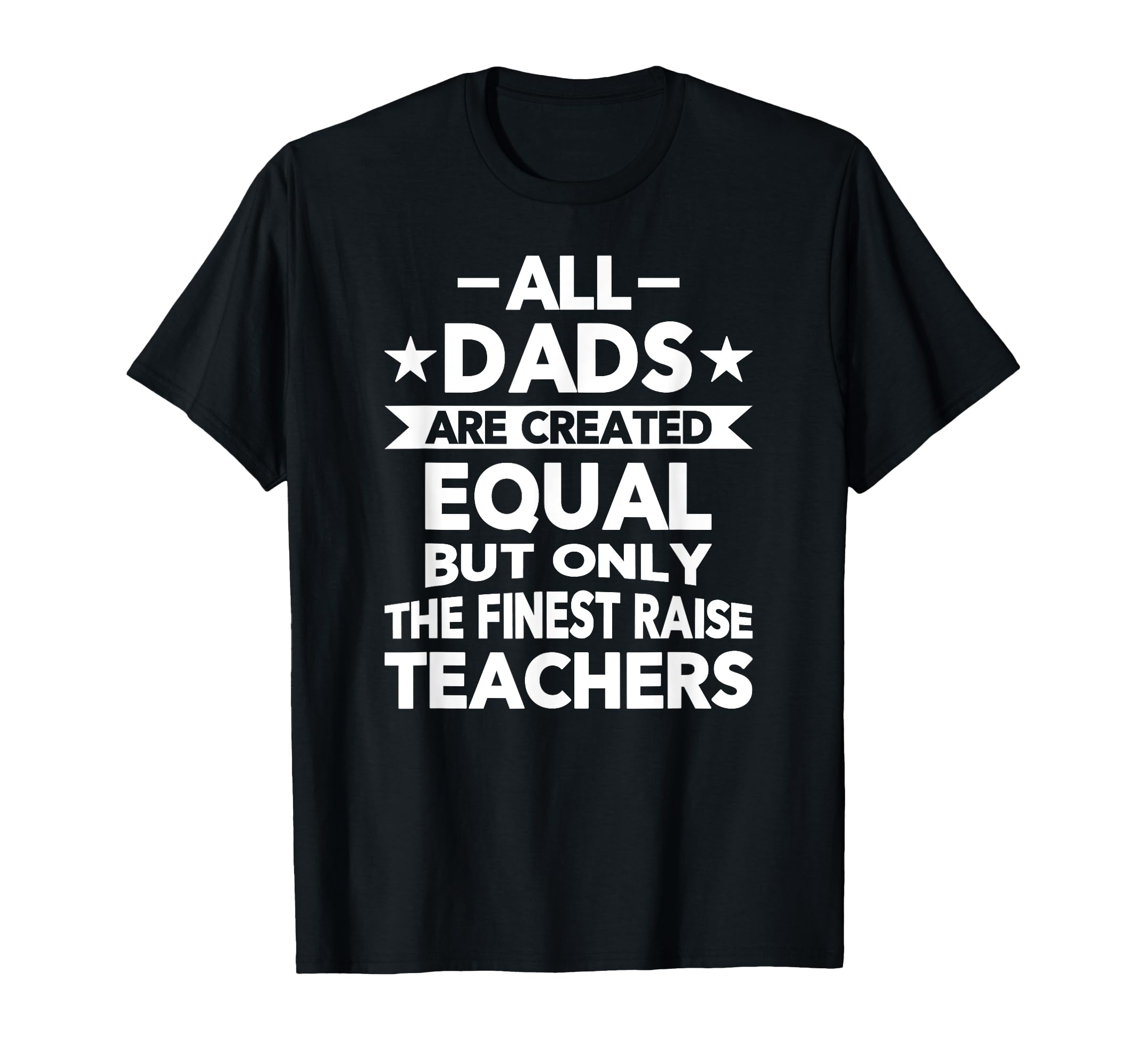 All Dads Are Created Equal But T-Shirt - Aesthetic Graphic for Adults - T-Shirt, Sweatshirt, Hoodie