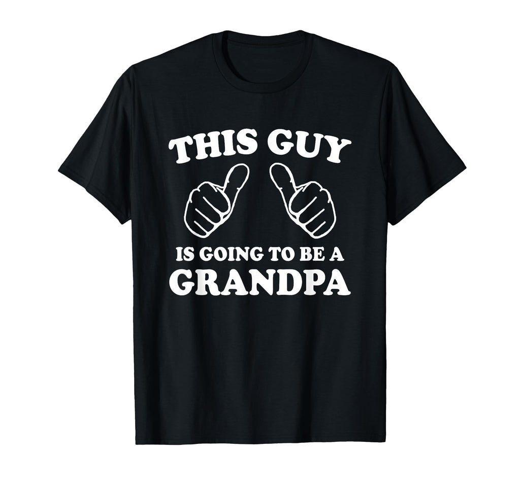 This Guy Is Going To Be Grandpa T-Shirt - Unique Graphic Unisex - T-Shirt, Sweatshirt, Hoodie