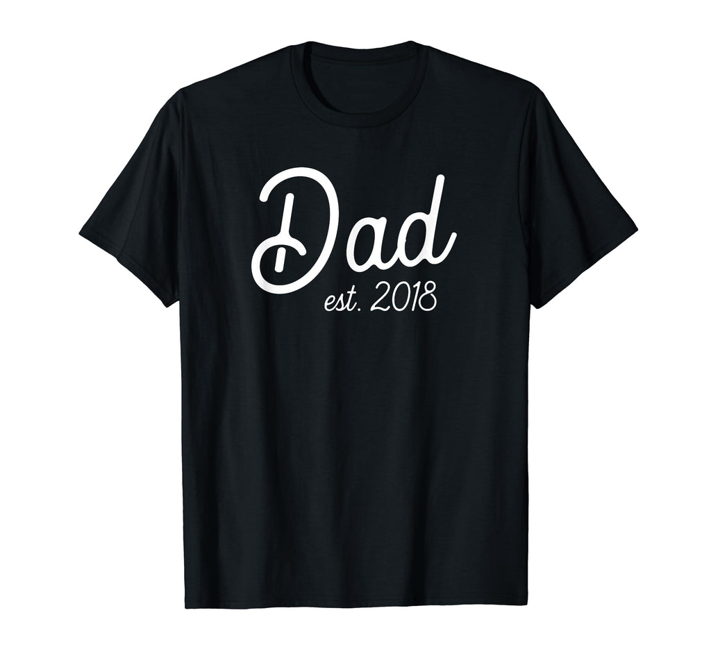 Dad Est 2018 Deluxe New Dad T-Shirt - Novelty Apparel Unisex - T-Shirt, Sweatshirt, Hoodie