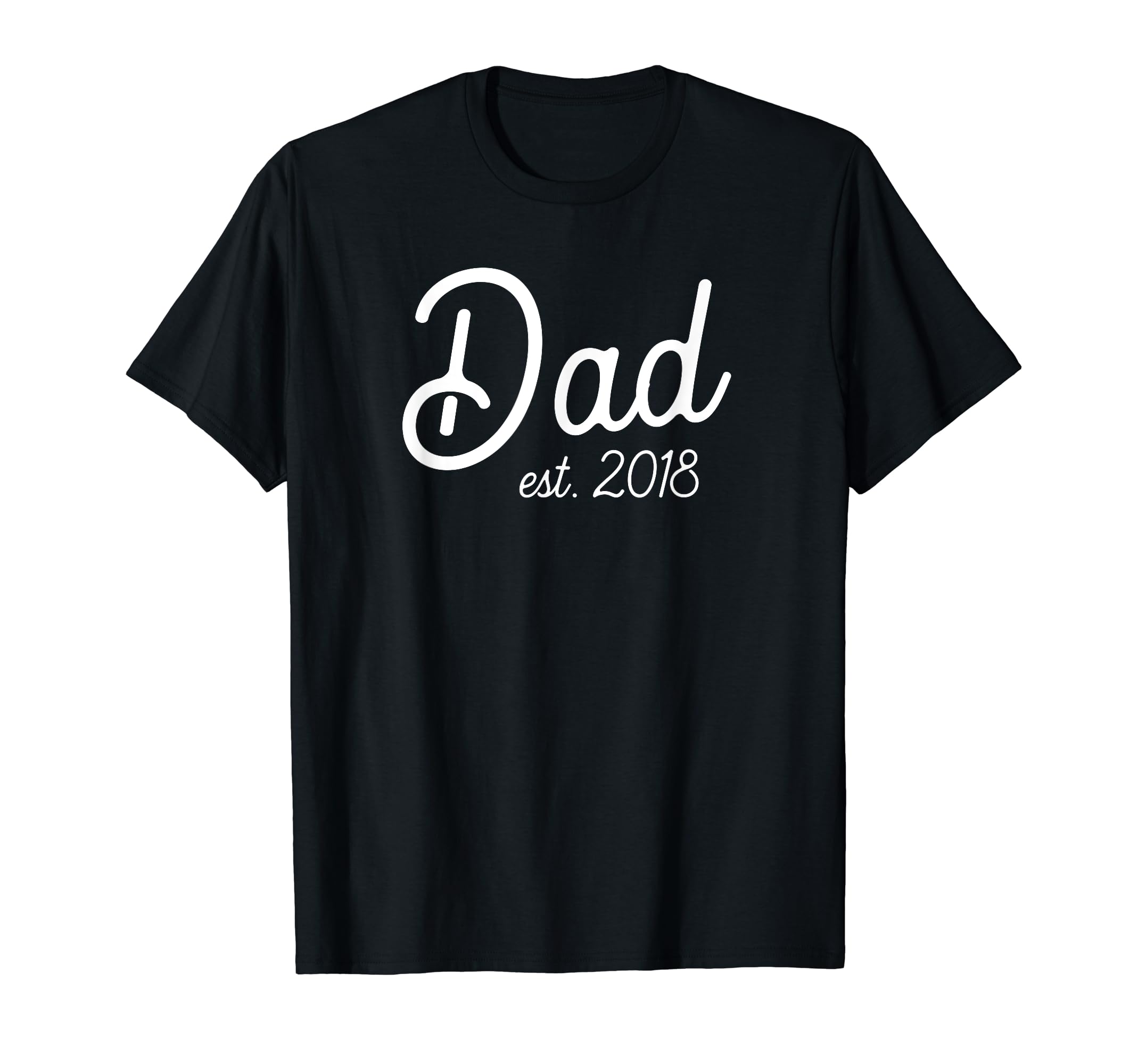 Dad Est 2018 Deluxe New Dad T-Shirt - Novelty Apparel Unisex - T-Shirt, Sweatshirt, Hoodie