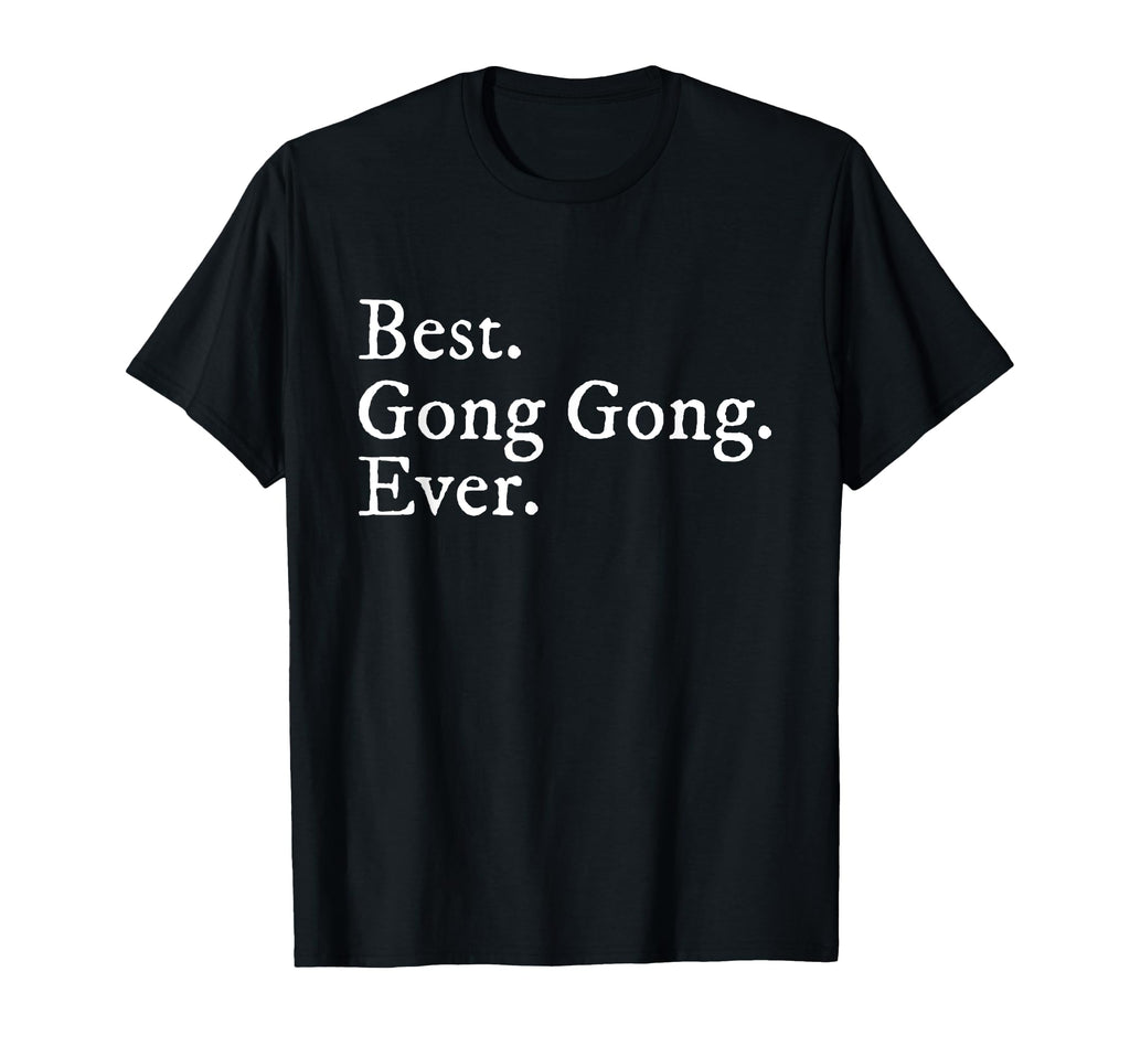 Best Gong Gong Ever Grandpa T-Shirt - Fun Novelty Design for Adults - T-Shirt, Sweatshirt, Hoodie